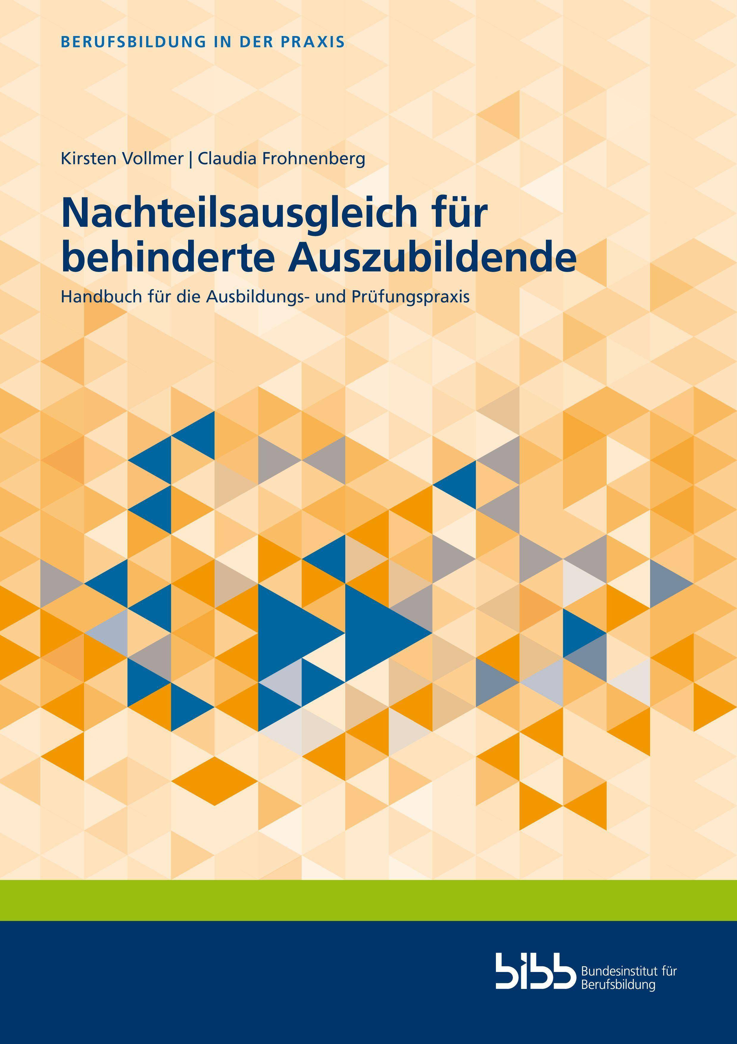 Nachteilsausgleich für behinderte Auszubildende Handbuch für die Ausbildungs- und Prüfungspraxis