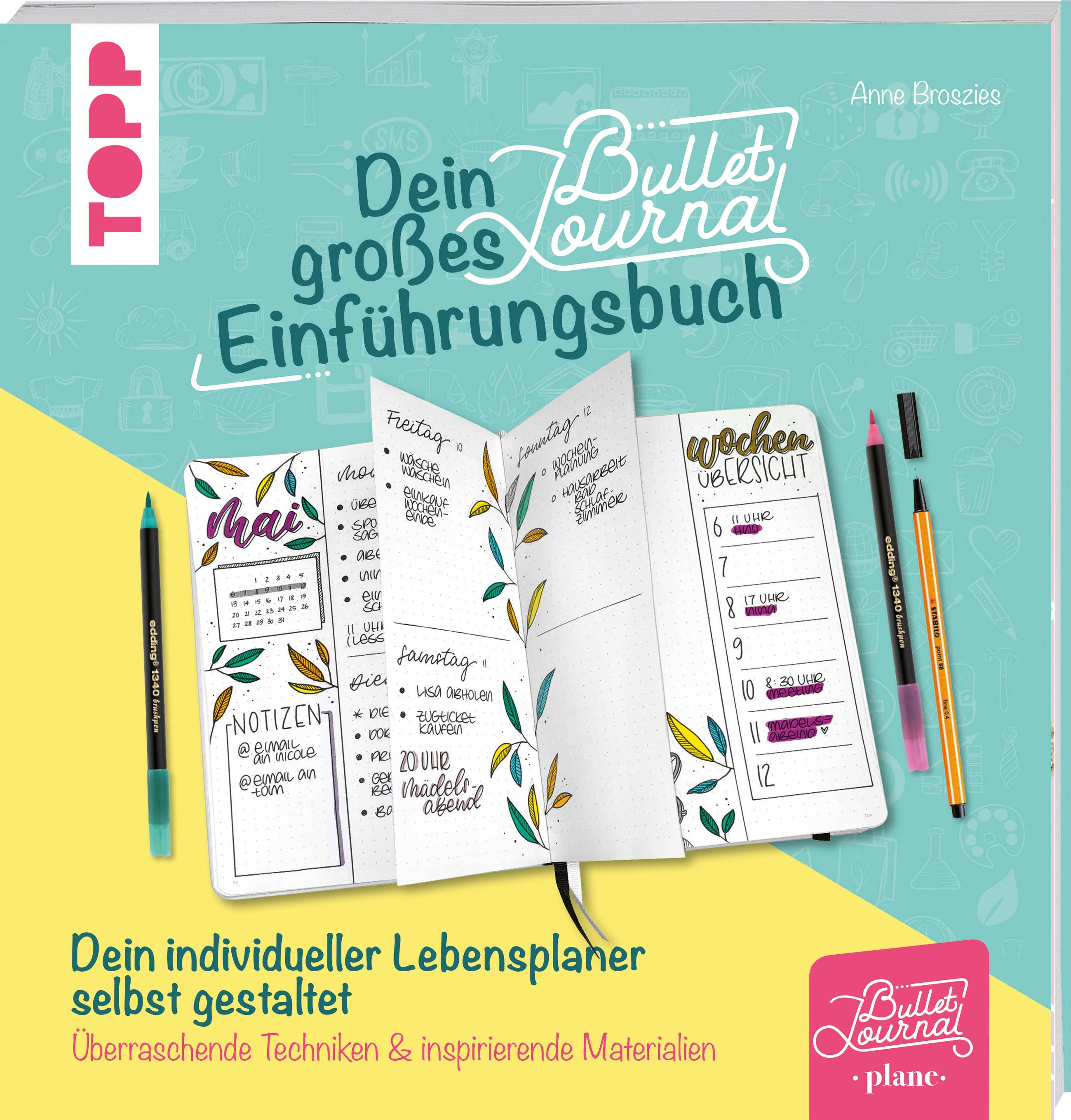 Dein kreatives Bullet-Journal-Einführungsbuch Überraschende Techniken - inspirierende Materialien. Dein individueller Lebensplaner selbst gestaltet
