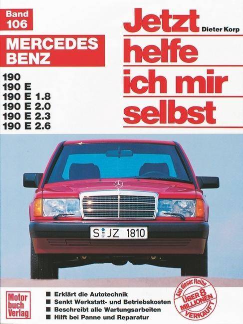 Mercedes-Benz 190, 190 E, 190 E 1.8, 190 E 2.0, 190 E 2.3, 190 E 2.6 Alles über Technik, Wartung und Pflege