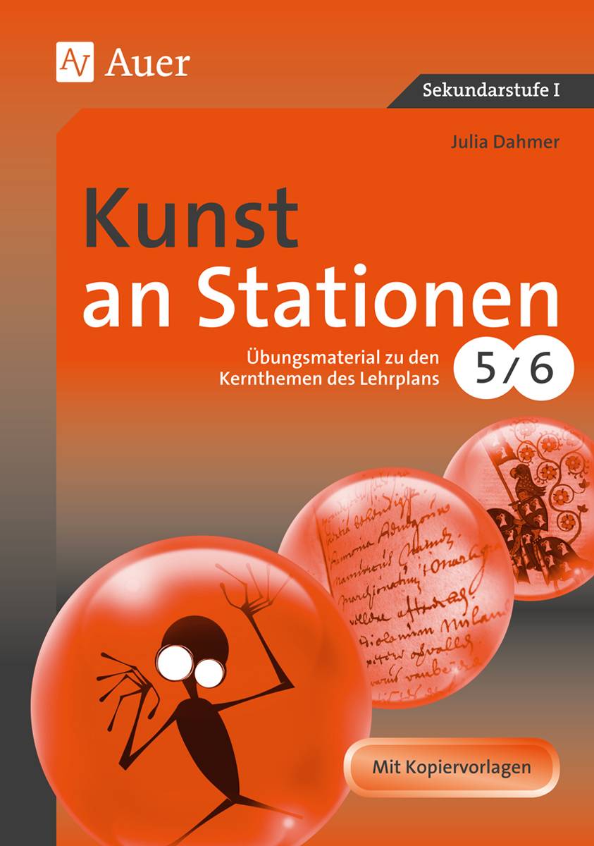 Kunst an Stationen 5-6 Übungsmaterial zu den Kernthemen des Lehrplans, Klasse 5/6