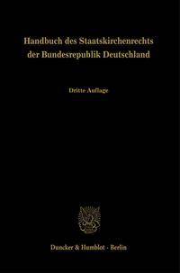 Handbuch des Staatskirchenrechts der Bundesrepublik Deutschland. Dritte, grundlegend neubearbeitete Auflage. Band 1, 2 und 3.