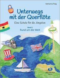 Unterwegs mit der Querflöte 2 Eine Schule für die Jüngsten - Band 2: Rund um die Welt