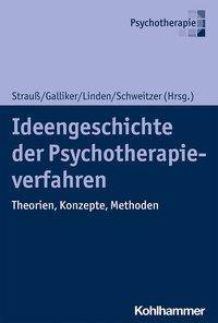 Ideengeschichte der Psychotherapieverfahren Theorien, Konzepte, Methoden