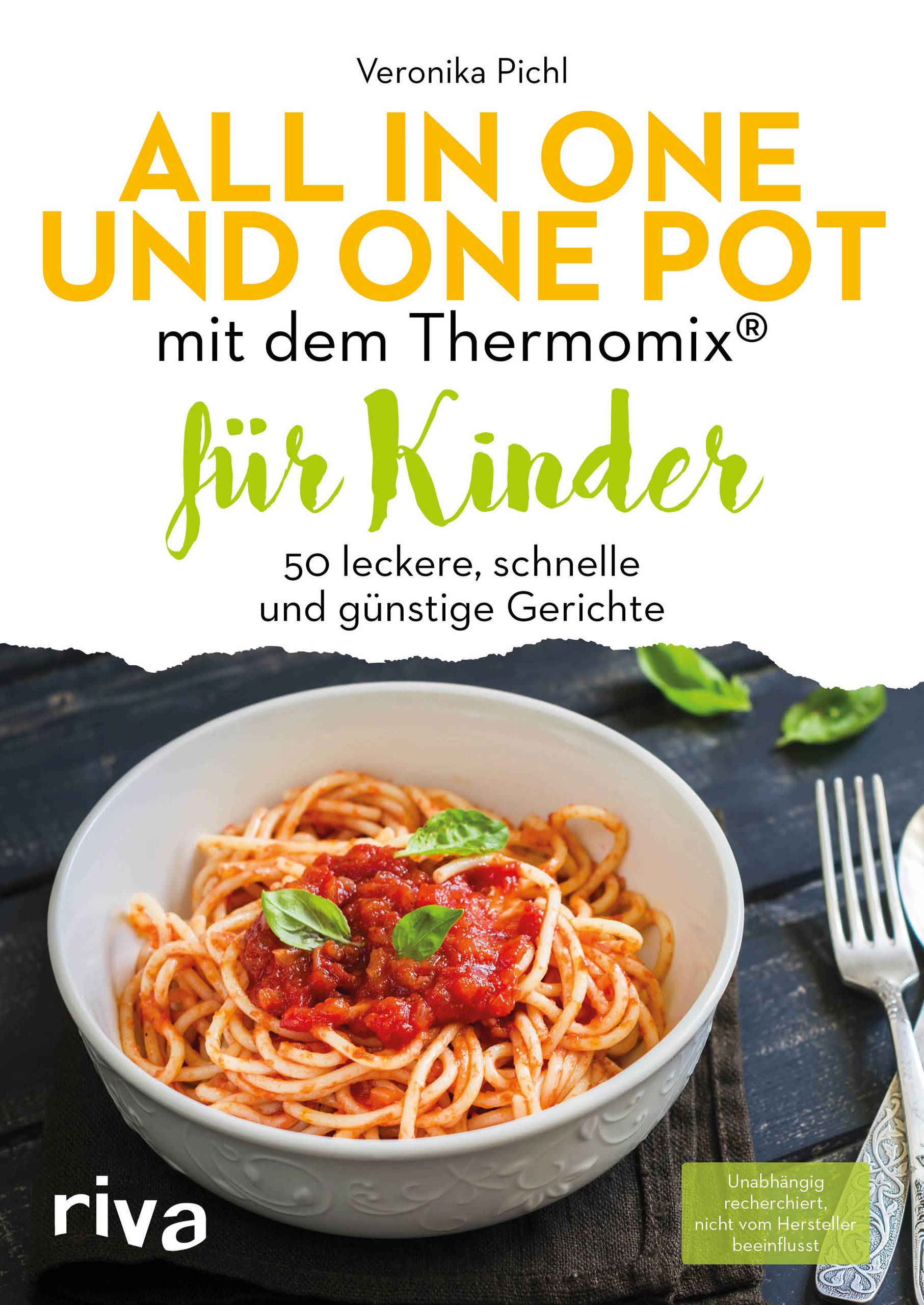 All in one und One Pot mit dem Thermomix® für Kinder 50 leckere, schnelle und günstige Gerichte
