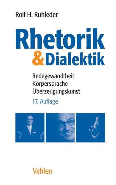 Rhetorik & Dialektik Redegewandtheit, Körpersprache, Überzeugungskunst