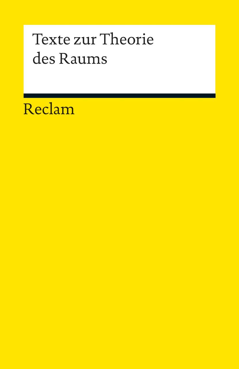Texte zur Theorie des Raums Reclams Universal-Bibliothek 18953