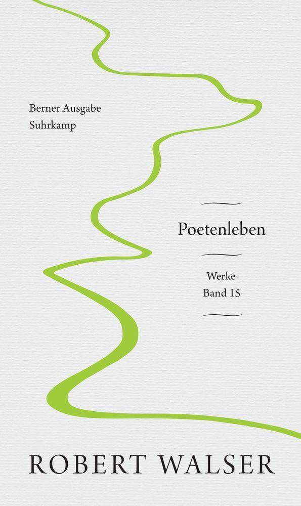 Werke. Berner Ausgabe Band 15: Poetenleben