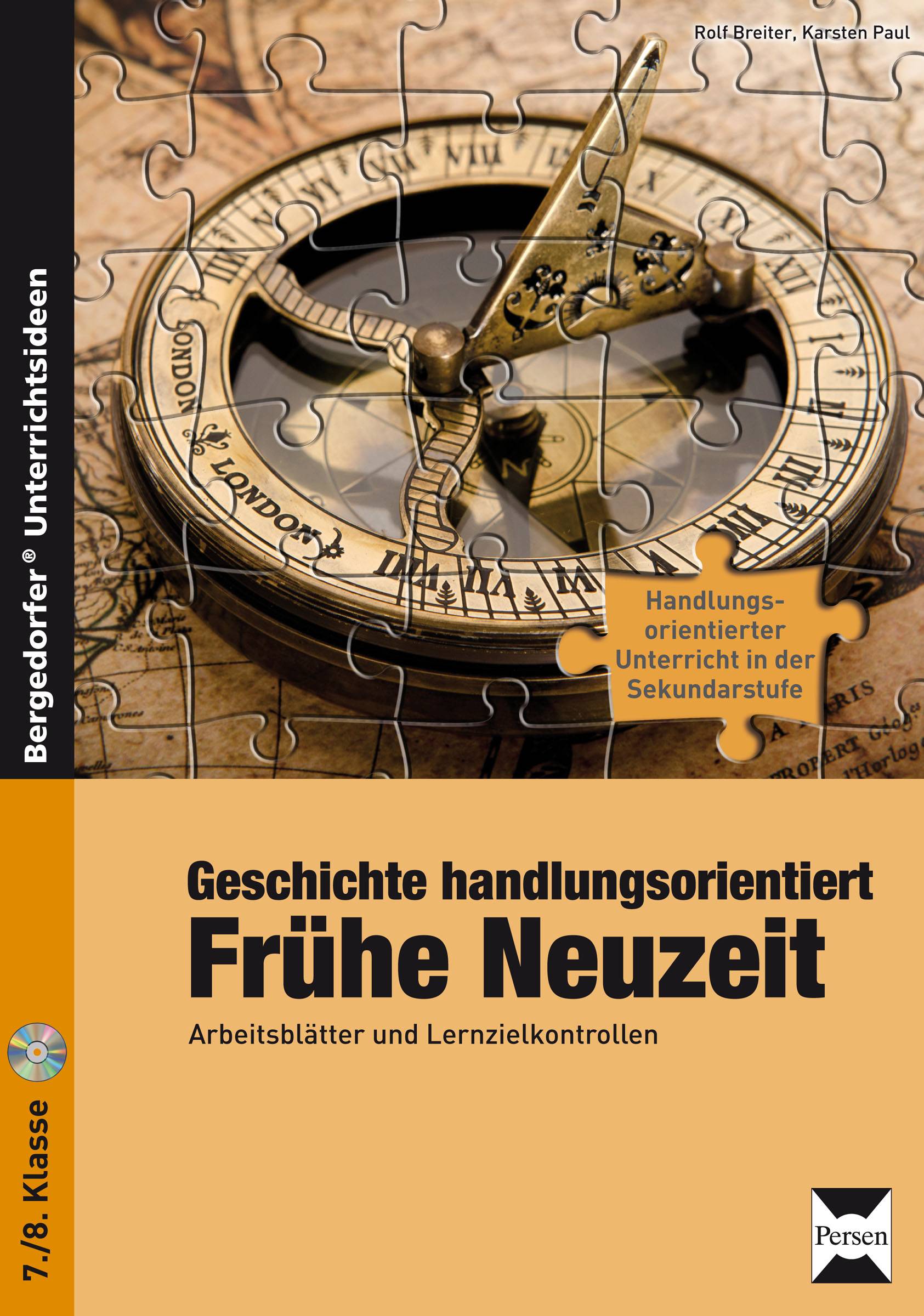 Geschichte handlungsorientiert: Frühe Neuzeit Arbeitsblätter und Lernzielkontrollen (7. und 8. Klasse)