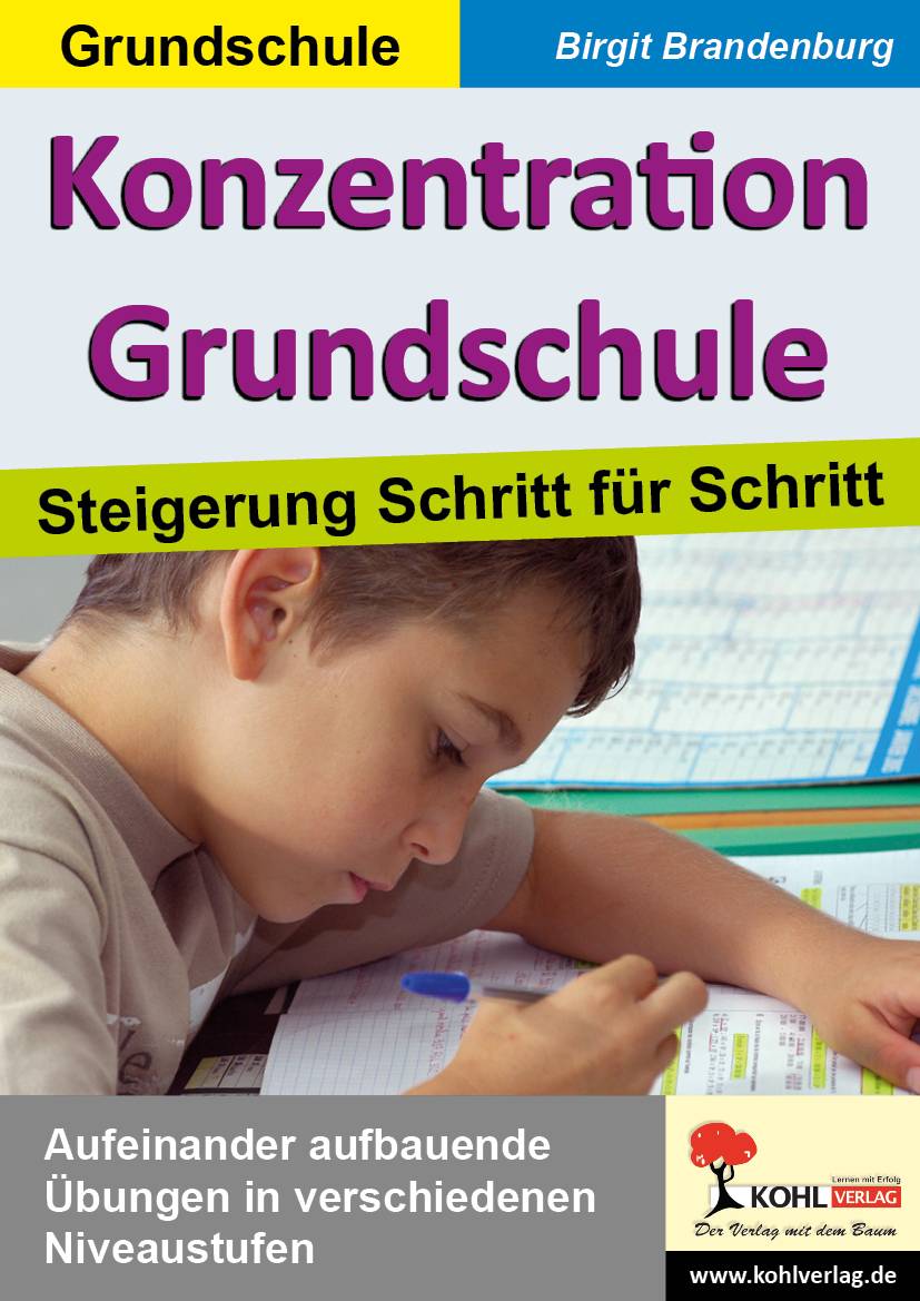 Konzentration Grundschule Steigerung Schritt für Schritt. Aufeinander aufbauende Übungen in verschiedenen Niveaustufen