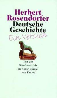 Deutsche Geschichte - Ein Versuch, Bd. 2 Von der Stauferzeit bis zu König Wenzel dem Faulen