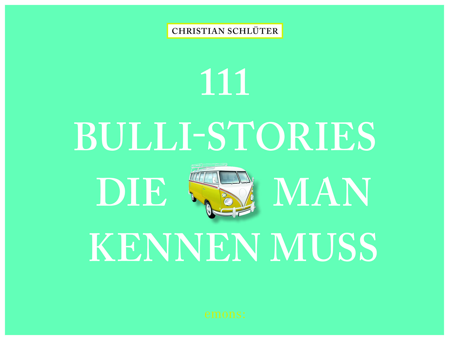 111 Bulli-Stories, die man kennen muss