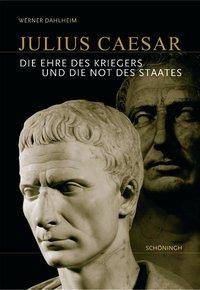 Julius Caesar Die Ehre des Kriegers und die Not des Staates