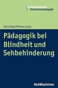 Pädagogik bei Blindheit und Sehbehinderung Kompendium Behindertenpädagogik