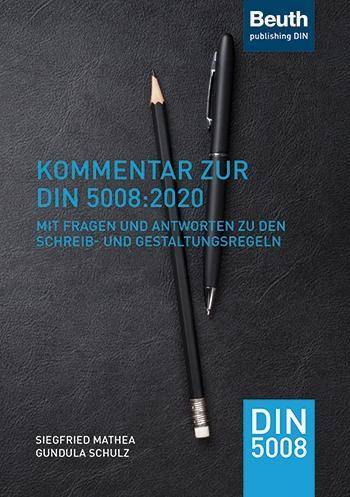 Kommentar zur DIN 5008:2020 Mit Fragen und Antworten zu den Schreib- und Gestaltungsregeln