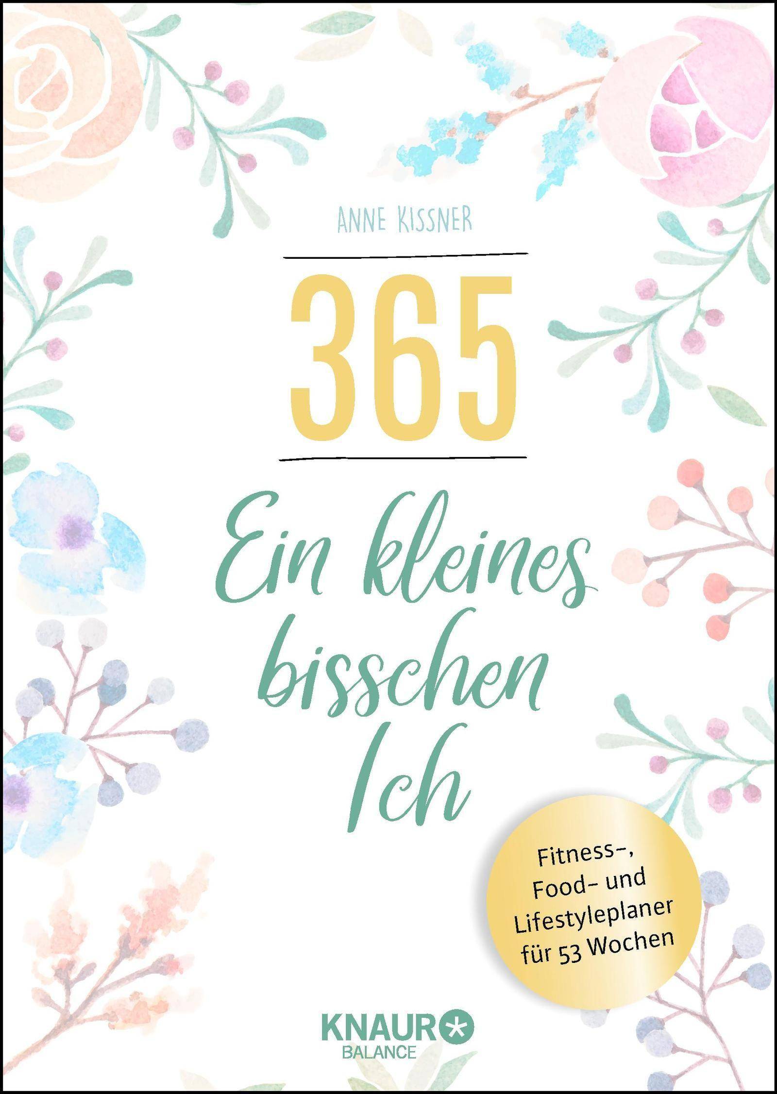 365 - ein kleines bisschen Ich Fitness-, Food- und Lifestyleplaner für 53 Wochen