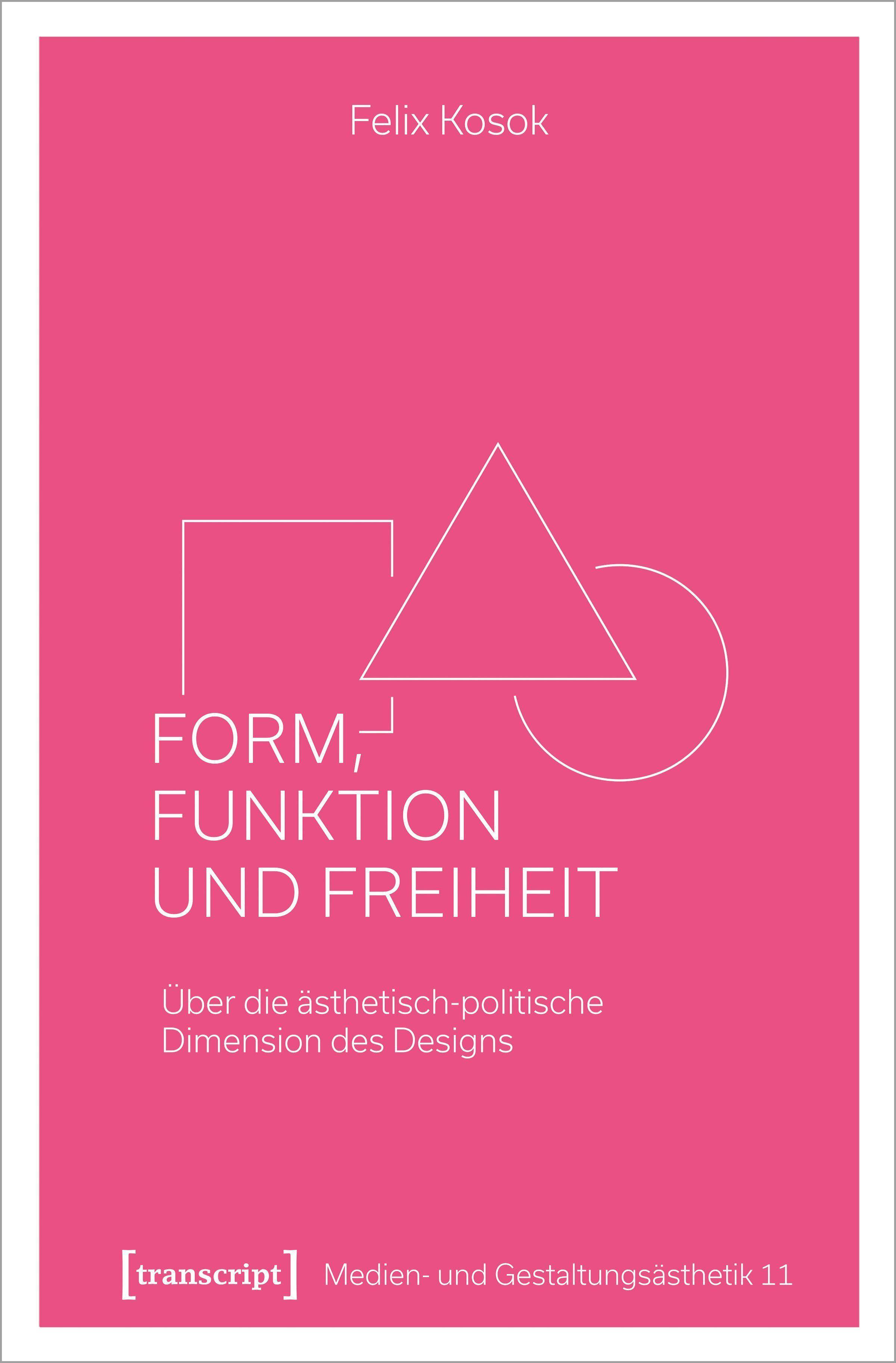 Form, Funktion und Freiheit Über die ästhetisch-politische Dimension des Designs