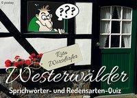 Westerwälder Sprichwörter- und Redensarten-Quiz (Spiel) Spieleranzahl: ab 2, Spieldauer (Min.): beliebig, Quizspiel