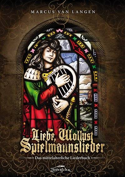 Liebe, Wollust, Spielmannslieder Das mittelalterliche Liederbuch