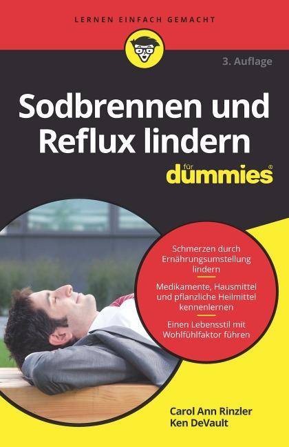 Sodbrennen und Reflux lindern für Dummies Schmerzen durch Ernährungsumstellung lindern. Medikamente, Hausmittel und pflanzliche Heilmittel kennenler