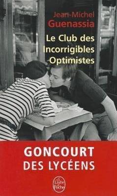 Le Club des Incorrigibles Optimistes Roman. Ausgezeichnet mit dem Prix Goncourt des Lycéens 2009