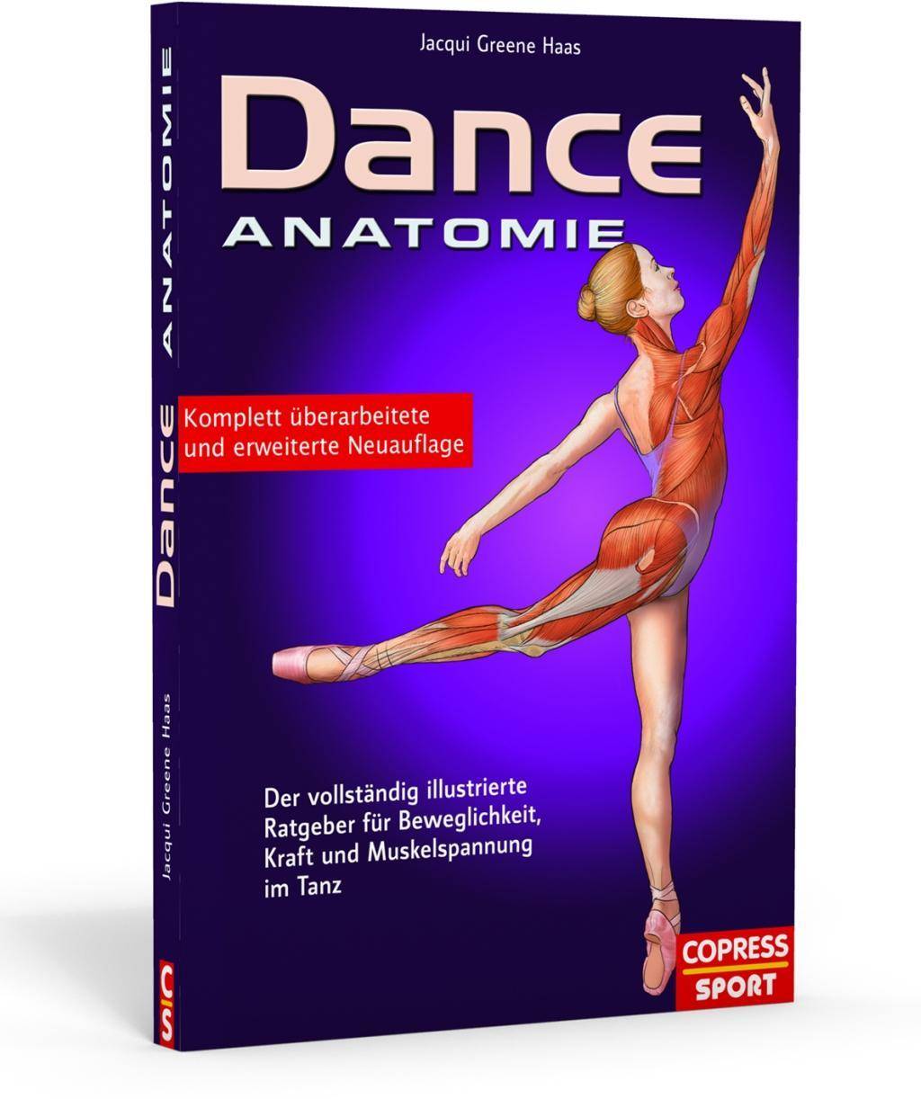 Dance Anatomie Der vollständig illustrierte Ratgeber für Beweglichkeit, Kraft und Muskelspannung im Tanz