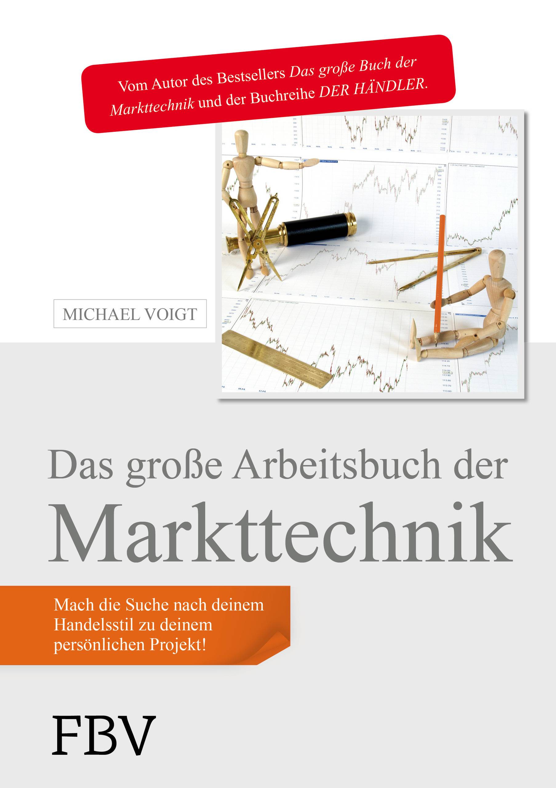 Das große Arbeitsbuch der Markttechnik Mach die Suche nach deinem Handelsstil zu deinem persönlichen Projekt!