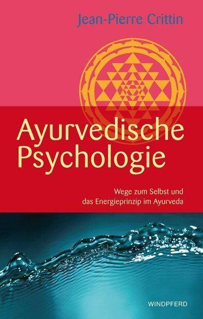 Ayurvedische Psychologie Wege zum Selbst und das Energieprinzip im Ayurveda