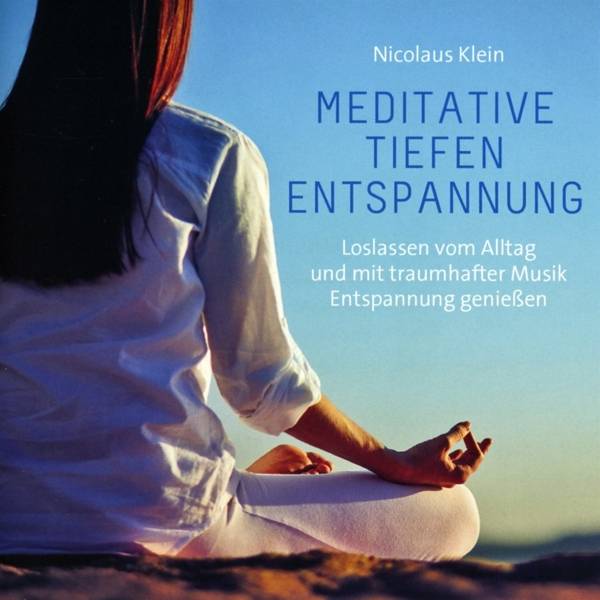 Meditative Tiefenentspannung, 1 Audio-CD Loslassen vom Alltag und mit traumhafter Musik Entspannung genießen, Musikdarbietung/Musical/Oper. CD