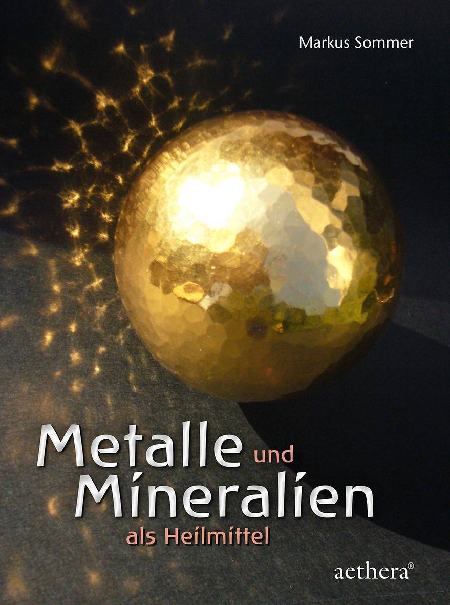 Metalle und Mineralien als Heilmittel Begegnungen mit faszinierenden Substanzen