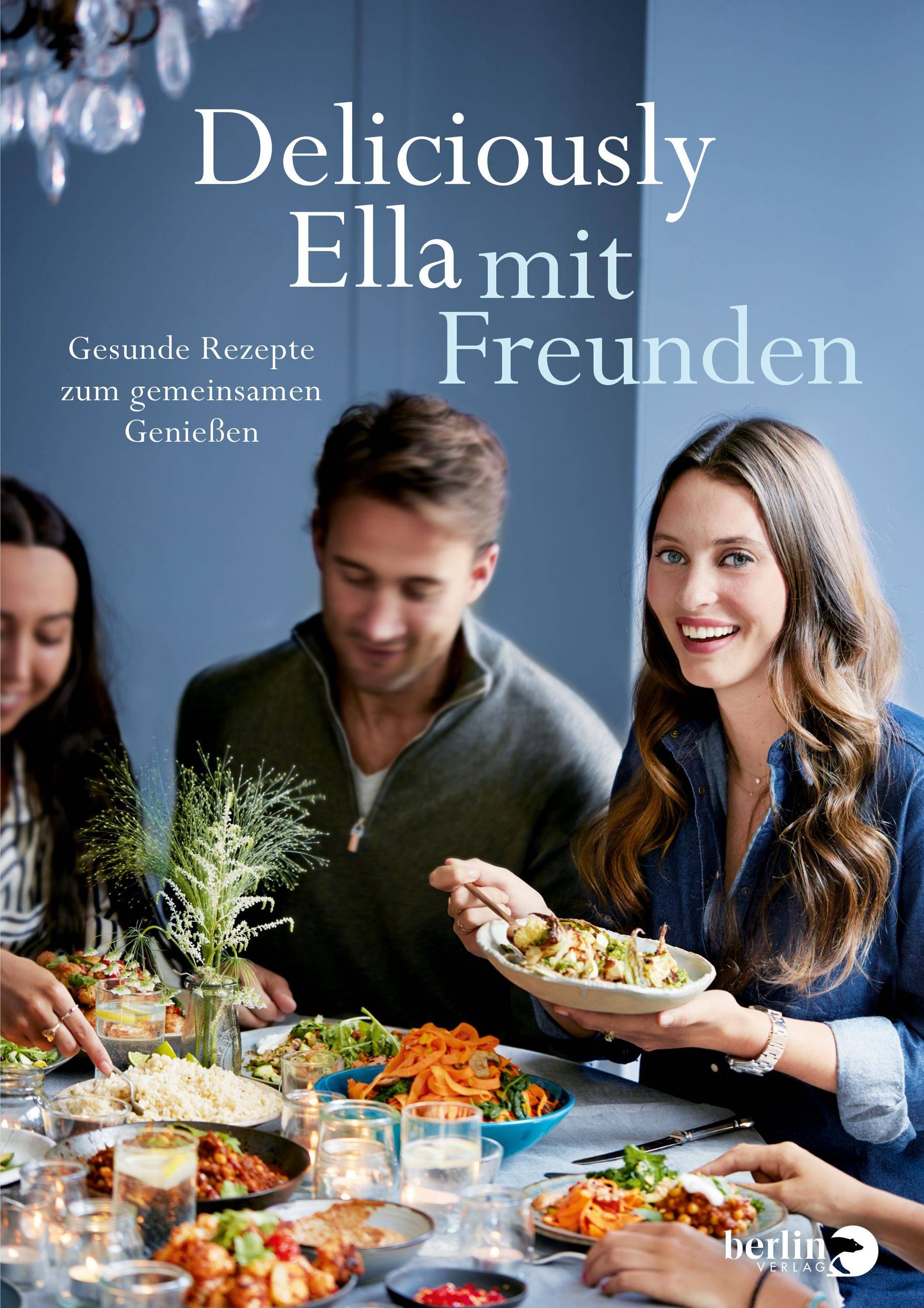 Deliciously Ella mit Freunden Gesunde Rezepte zum gemeinsamen Genießen