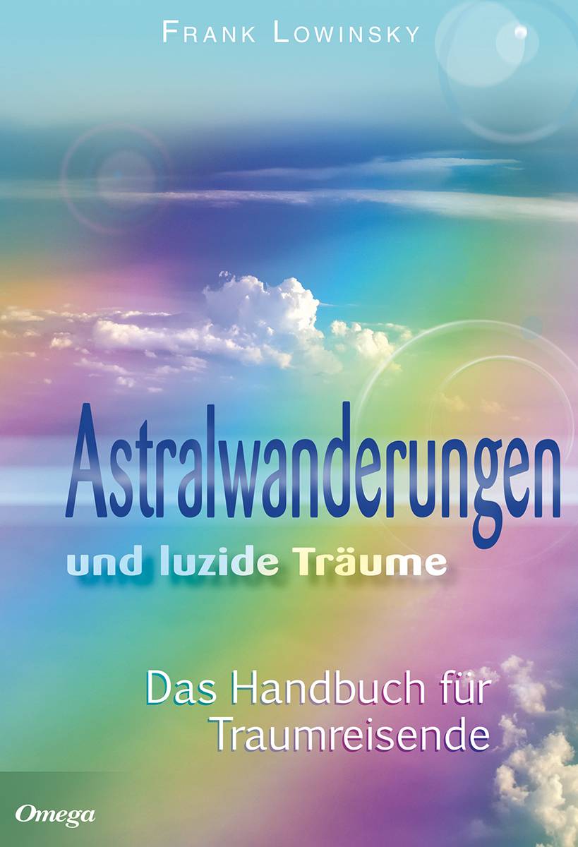 Astralwanderungen und luzide Träume Das Handbuch für Traumreisende