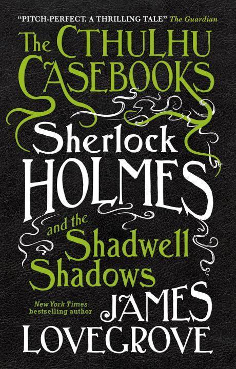The Cthulhu Casebooks - Sherlock Holmes and the Shadwell Shadows The Cthulhu Casebooks 1
