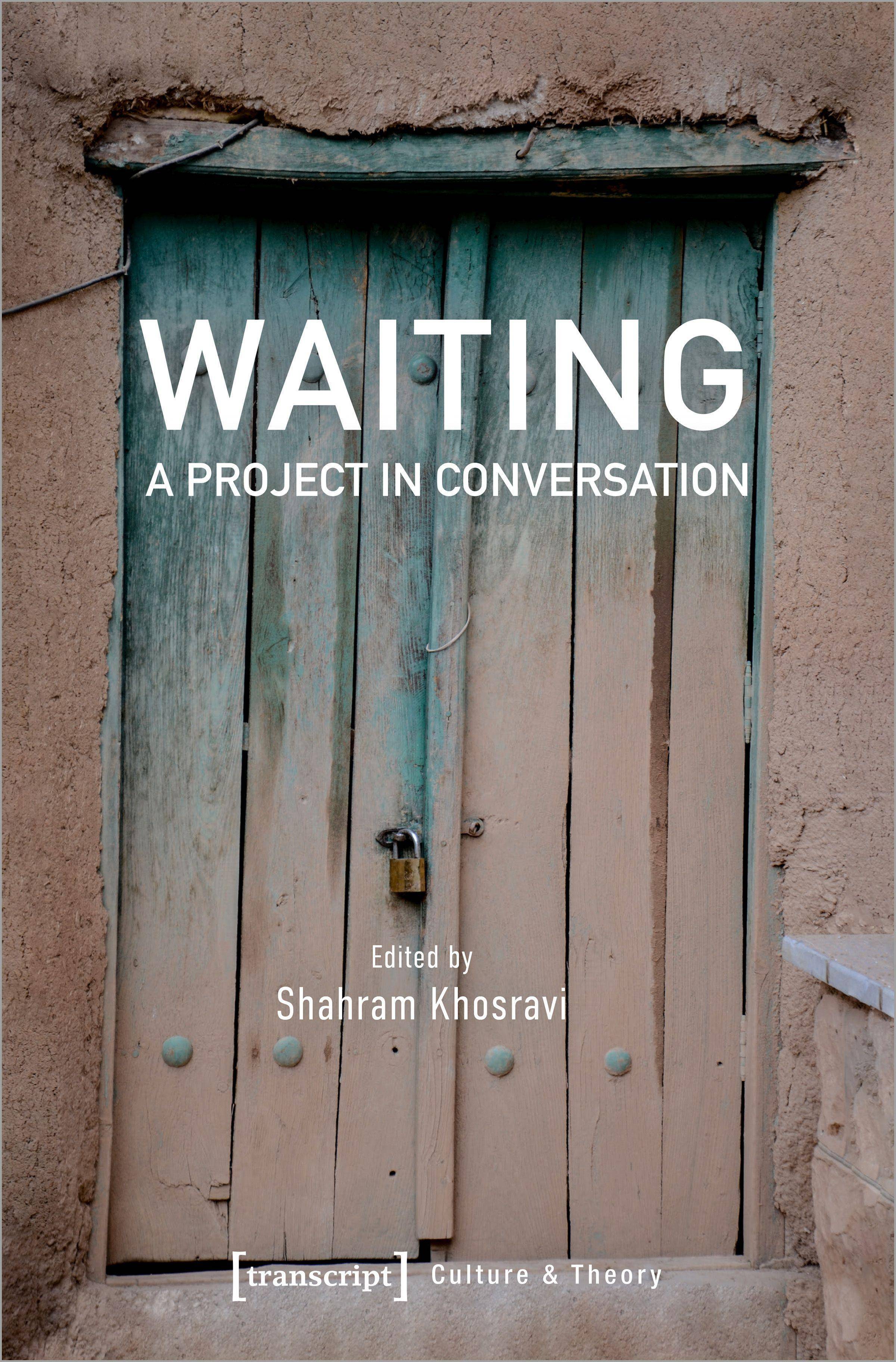 Waiting - A Project in Conversation Edition Kulturwissenschaft 243