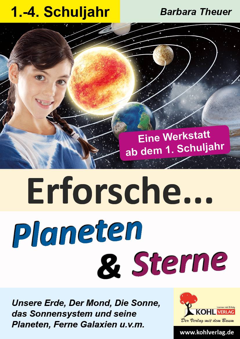 Erforsche ... Planeten & Sterne Eine Werkstatt ab dem 1. Schuljahr. Unsere Erde, der Mond, die Sonne, das Sonnensystem und seine Planeten, ferne