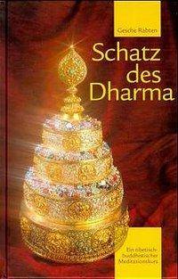 Schatz des Dharma Ein tibetisch-buddhistischer Meditationskurs. Übertr. u. hrsg. v. Schülern d. Ehrwürdigen Gesche Rabten Rinpotsche
