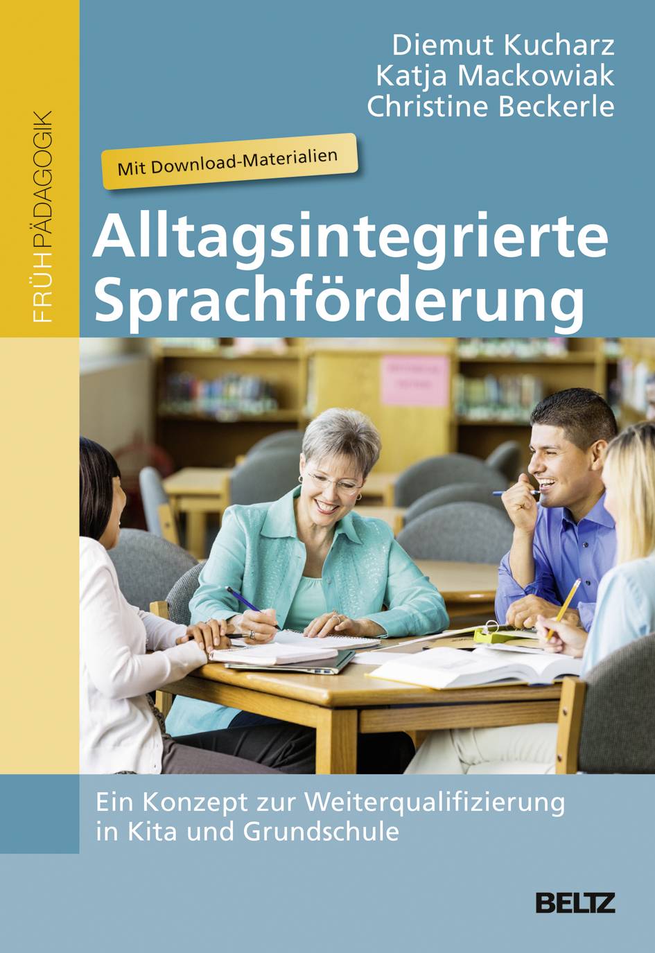 Alltagsintegrierte Sprachförderung Ein Konzept zur Weiterqualifizierung in Kita und Grundschule. Mit Download-Materialien