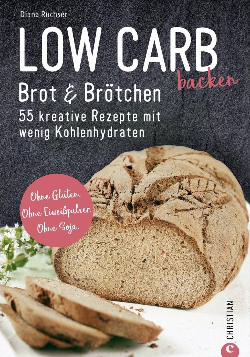 Low Carb baking. Brot, Brötchen & Baguette 55 kreative Rezepte mit wenig Kohlenhydraten. Ohne Gluten. Ohne Eiweißpulver. Ohne Soja.