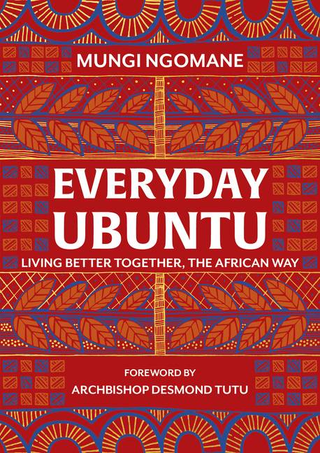 Everyday Ubuntu Living better together, the African way