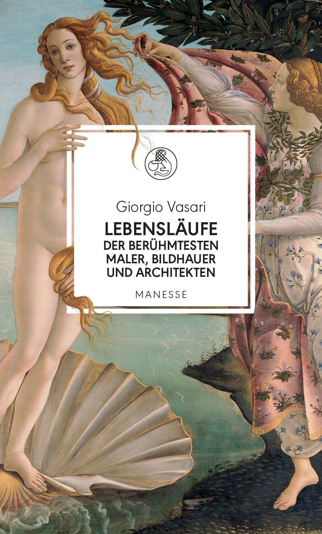Lebensläufe der berühmtesten Maler, Bildhauer und Architekten Giotto, Donatello, Lippi, Bellini, Botticelli, Mantegna, da Vinci, Raffael, Correggio,