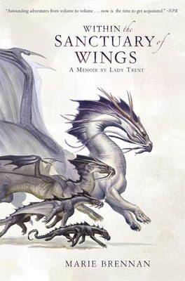 Within the Sanctuary of Wings A Memoir by Lady Trent