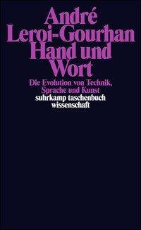 Hand und Wort Die Evolution von Technik, Sprache und Kunst
