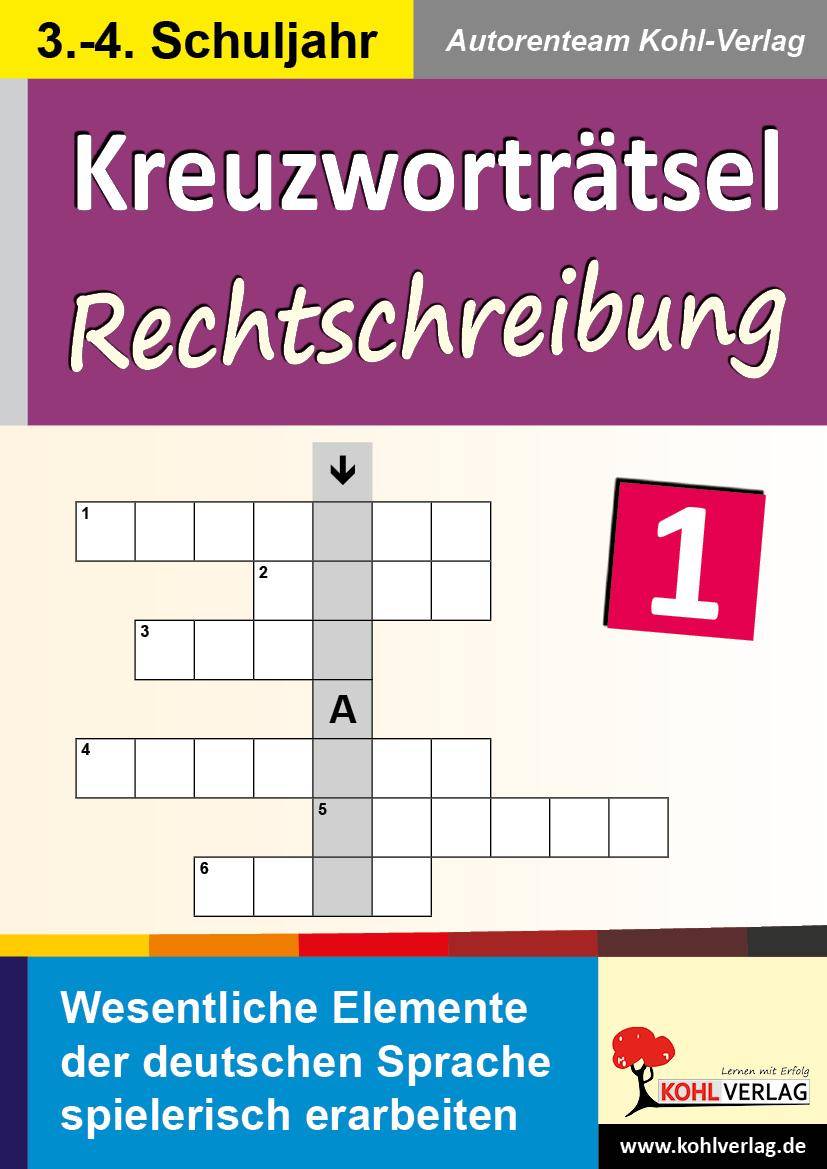 Kreuzworträtsel Rechtschreibung. Bd.1 Wesentliche Elemente der deutschen Sprache spielerisch erarbeiten. 3./4. Schuljahr