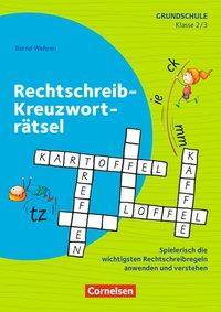 Rätseln und Üben in der Grundschule - Deutsch - Klasse 2-4 Rechtschreib-Kreuzworträtsel - Spielerisch die wichtigsten Rechtschreibregeln anwenden u