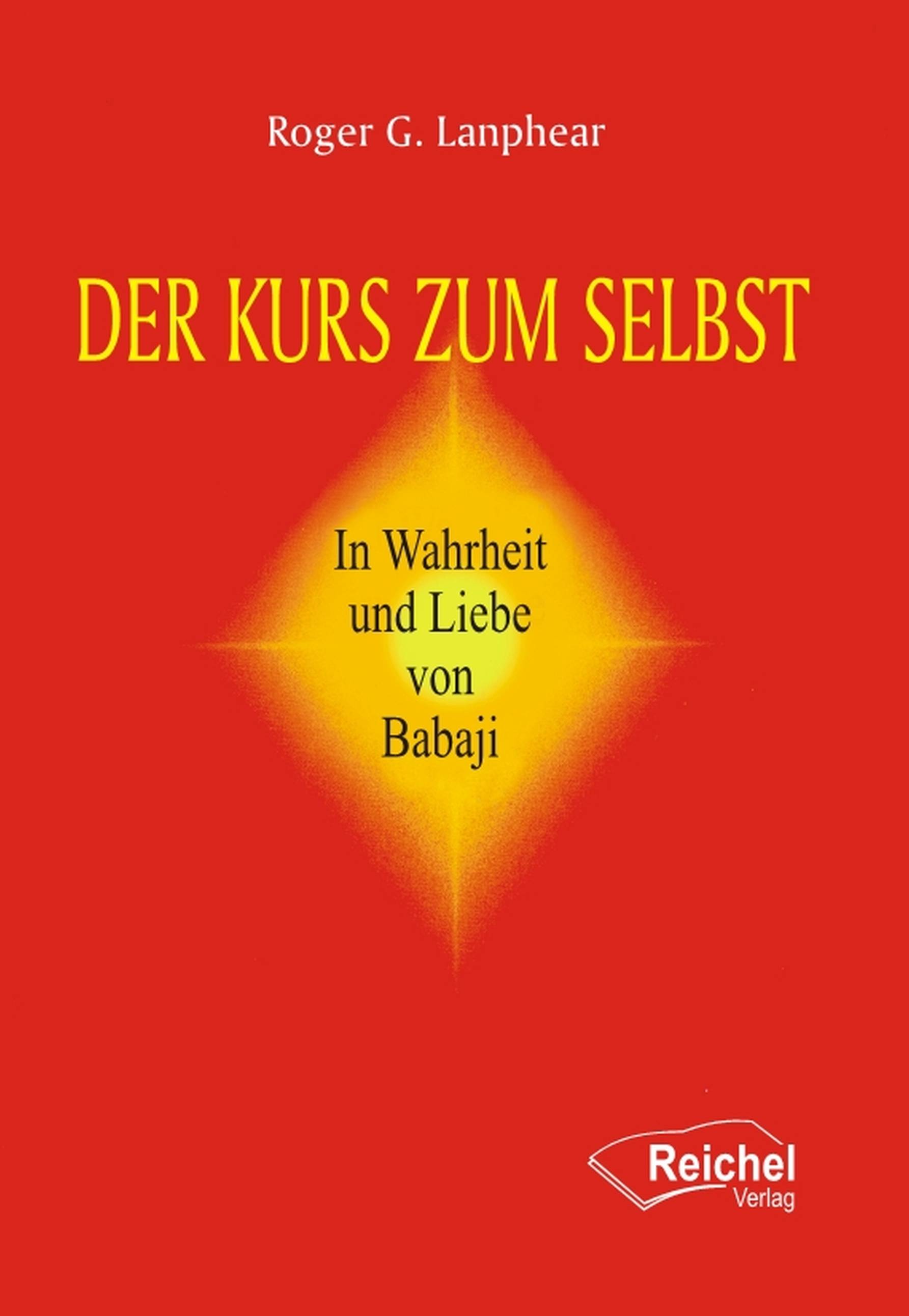 Der Kurs zum Selbst In Wahrheit und Liebe von Babaji