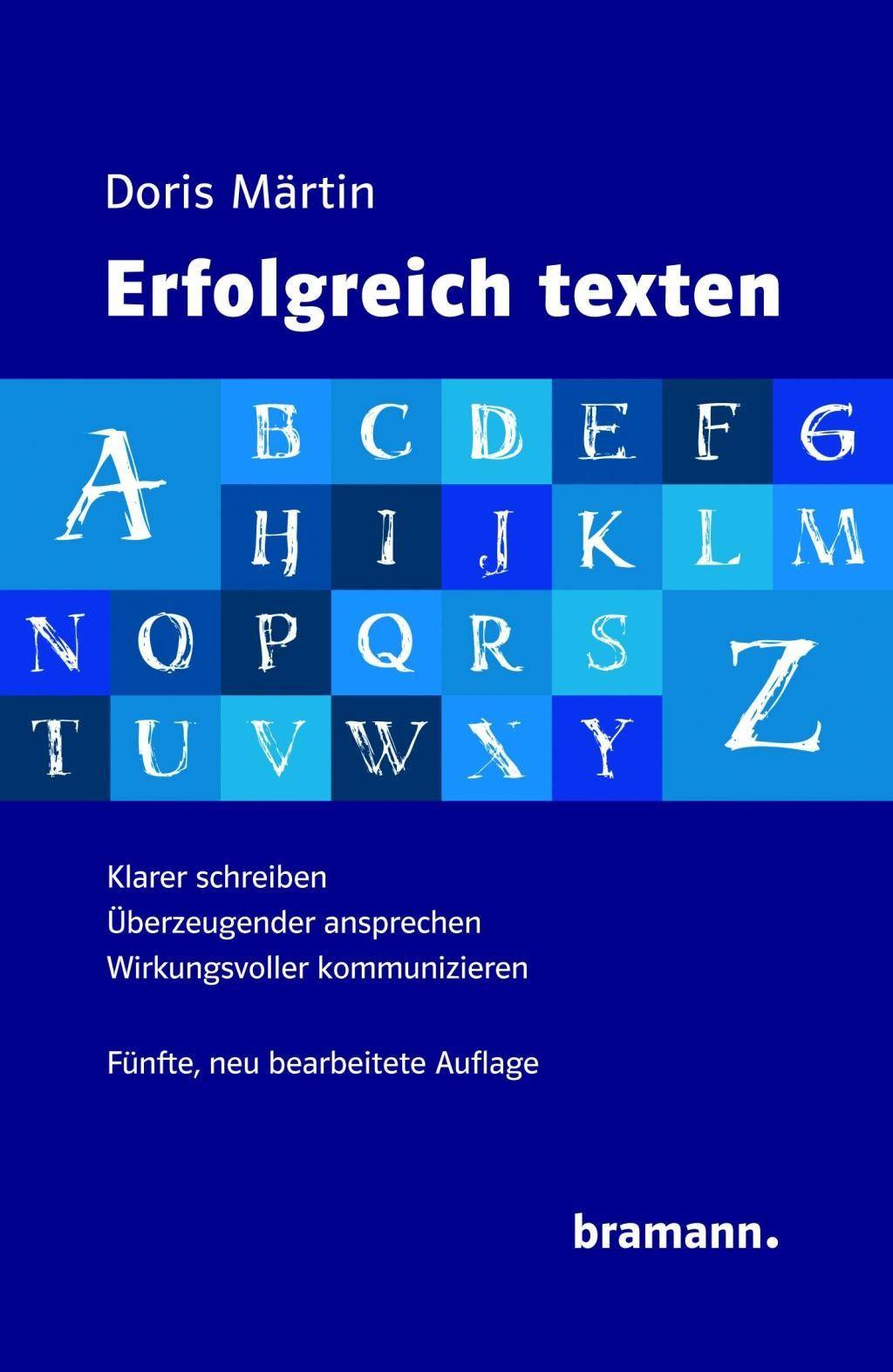 Erfolgreich texten Klarer schreiben - Überzeugender ansprechen - Wirkungsvoller kommunizieren