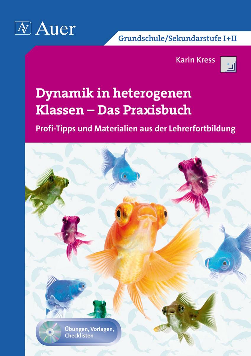 Dynamik in heterogenen Klassen - Das Praxisbuch Profi-Tipps und Materialien aus der Lehrerfortbildung
