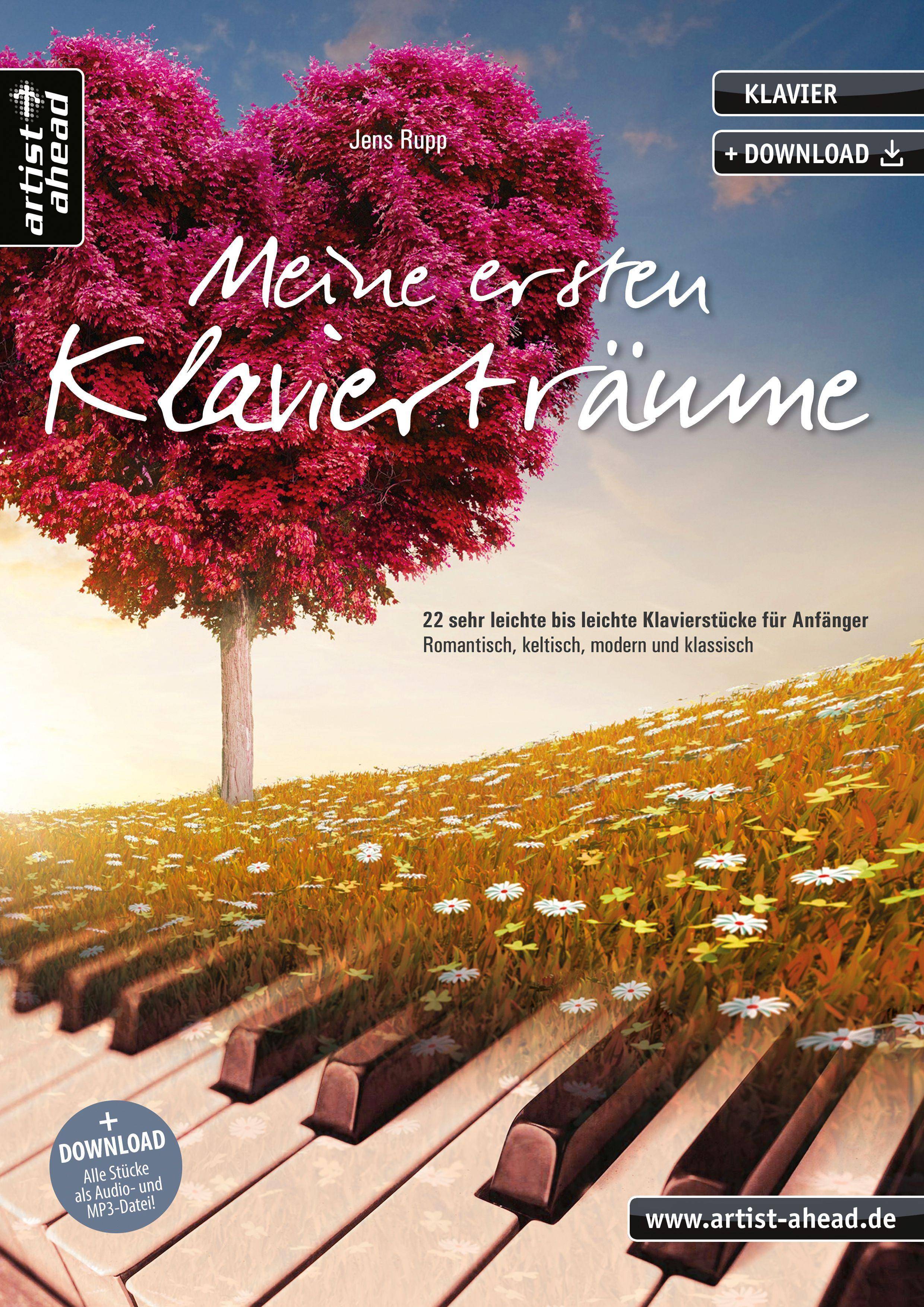 Meine ersten Klavierträume 22 sehr leichte bis leichte Klavierstücke für Anfänger - romantisch, keltisch, modern und klassisch (inkl. Download)