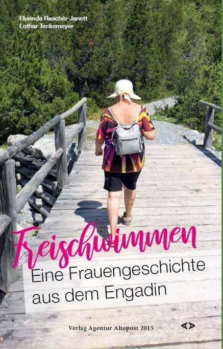 Freischwimmen. Eine Frauengeschichte aus dem Engadin Crescher e madürar. Ün'istorgia dad üna duonna da l'Engiadina