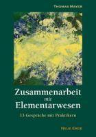 Zusammenarbeit mit Elementarwesen 13 Gespräche mit Praktikern