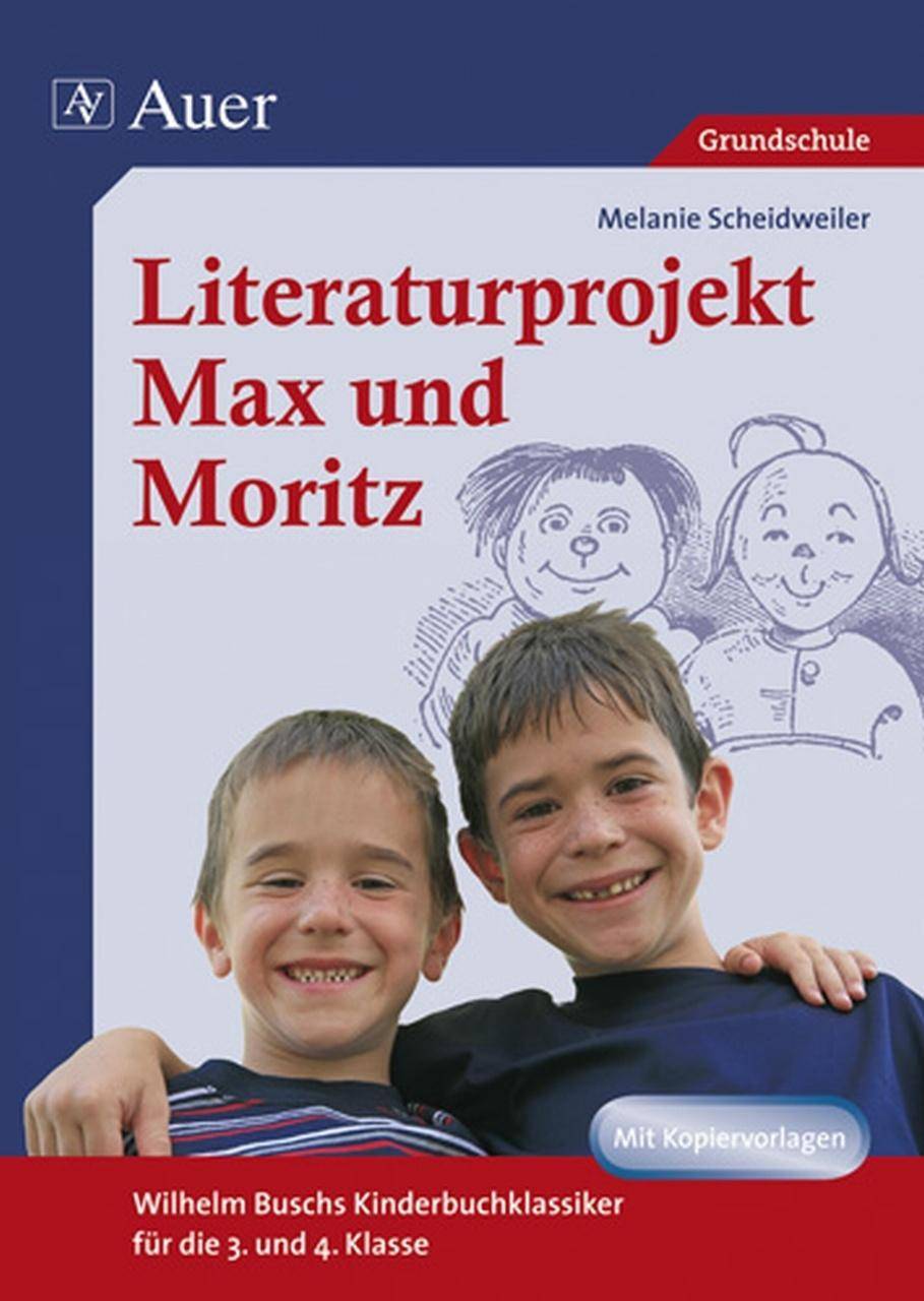 Literaturprojekt Max und Moritz Wilhelm Buschs Kinderbuchklassiker für die 3. und 4. Klasse